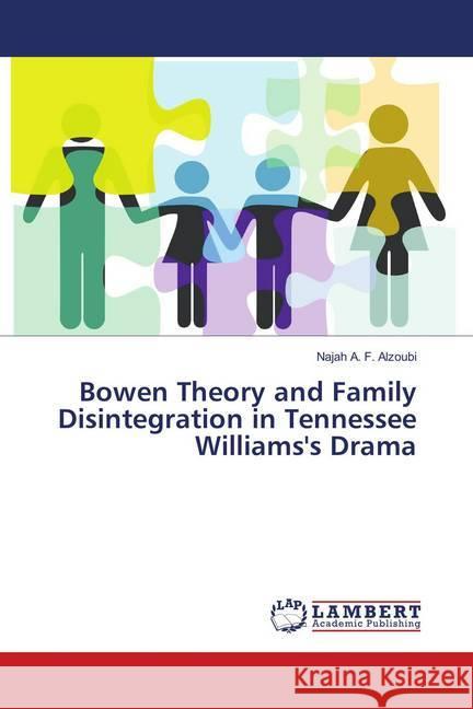 Bowen Theory and Family Disintegration in Tennessee Williams's Drama Alzoubi, Najah A. F. 9786138328001 LAP Lambert Academic Publishing - książka