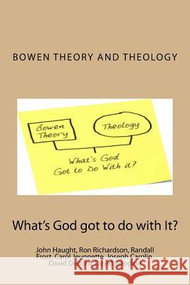 Bowen Theory and Theology: What's God Got to do with It? Haught, John F. 9781502945358 Createspace Independent Publishing Platform - książka