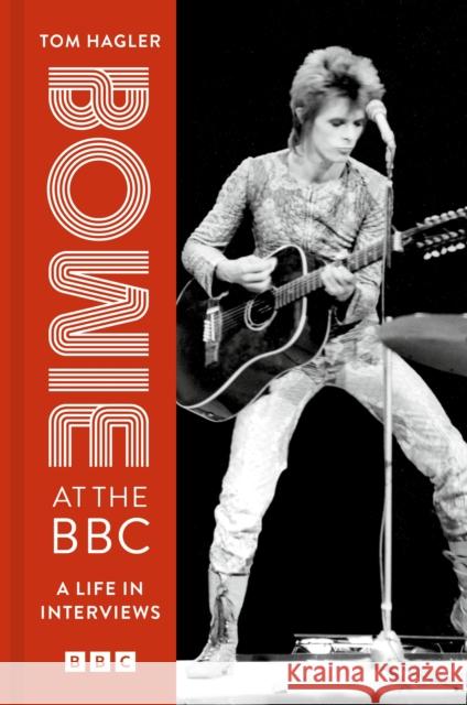 Bowie at the BBC: A life in interviews Tom Hagler 9781802796209 Welbeck Publishing Group - książka