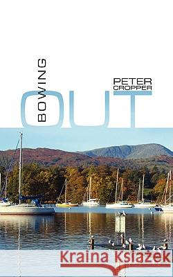 Bowing Out Peter Cropper 9781438900605 AUTHORHOUSE - książka