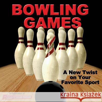 Bowling Games: A New Twist on Your Favorite Sport LLC Recreationa 9780692251829 Recreational Sports Network, LLC - książka