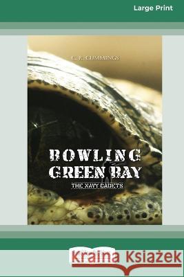 Bowling Green Bay: The Navy Cadets [Large Print 16pt] Christopher Cummings 9780369392237 ReadHowYouWant - książka