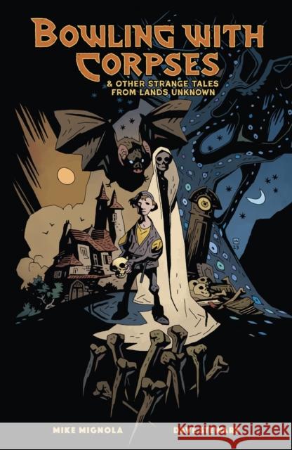 Bowling with Corpses and Other Strange Tales from Lands Unknown Mike Mignola Mike Mignola Dave Stewart 9781506745886 Dark Horse Comics,U.S. - książka