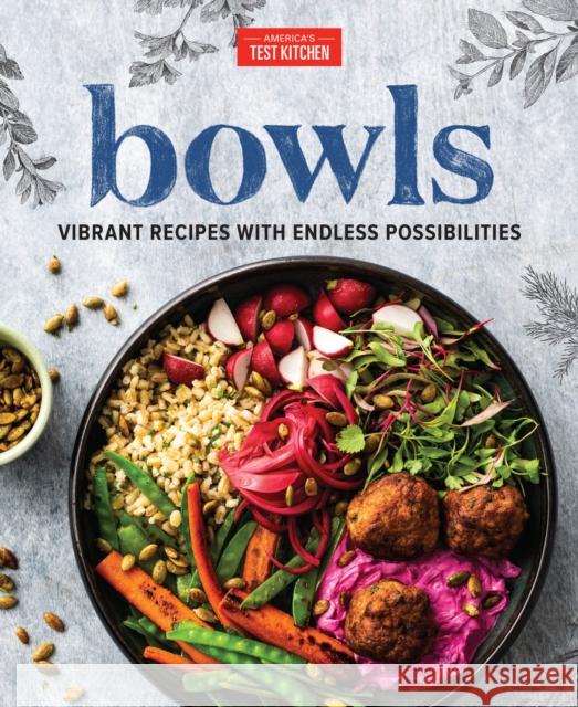 Bowls: Vibrant Recipes with Endless Possibilities America's Test Kitchen 9781945256974 America's Test Kitchen - książka