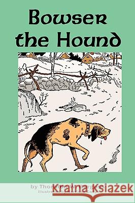 Bowser the Hound Thornton W. Burgess Harrison Cady 9781604598995 Flying Chipmunk Publishing - książka