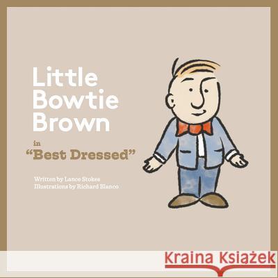Bowtie Brown: Best Dressed Lance Stokes Richard Blanco 9781727683332 Createspace Independent Publishing Platform - książka