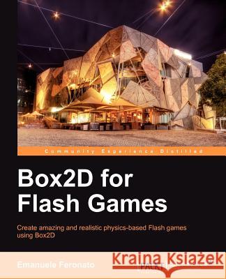 Box2d for Flash Games Emanuele Feronato 9781849519625 Packt - książka