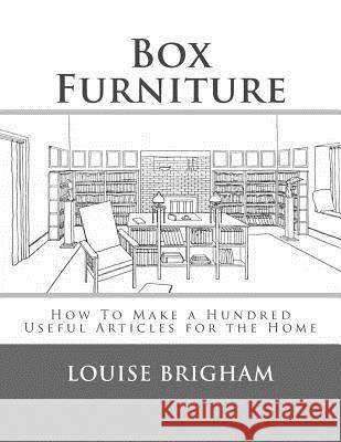 Box Furniture: How To Make a Hundred Useful Articles for the Home Chambers, Roger 9781718989078 Createspace Independent Publishing Platform - książka