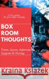 Box Room Thoughts: Poems, Quotes, Aphorisms, Epigrams and Musings Gerard, Maria 9798536481066 Independently published