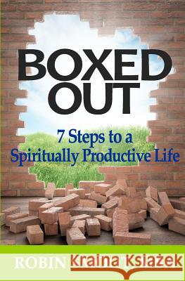 Boxed Out: 7 Steps to a Spiritually Productive Life Robin Smoo 9780692665831 Boxed Out, LLC - książka