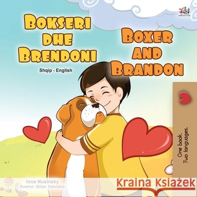 Boxer and Brandon (Albanian English Bilingual Book for Kids) Kidkiddos Books Inna Nusinsky 9781525954733 Kidkiddos Books Ltd. - książka