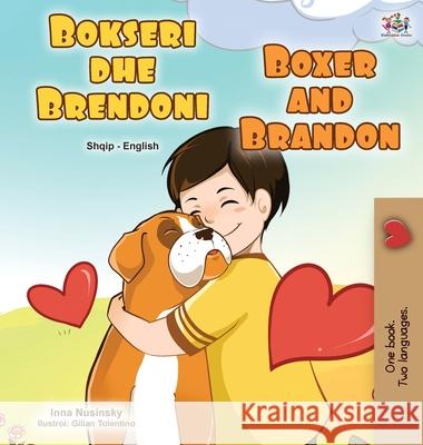 Boxer and Brandon (Albanian English Bilingual Book for Kids) Kidkiddos Books Inna Nusinsky 9781525954740 Kidkiddos Books Ltd. - książka