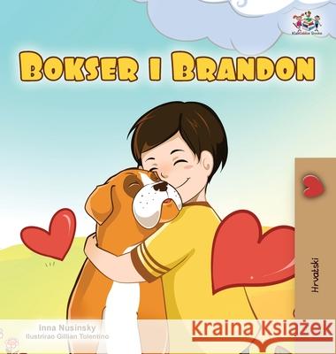 Boxer and Brandon (Croatian Children's Book) Kidkiddos Books Inna Nusinsky 9781525949371 Kidkiddos Books Ltd. - książka