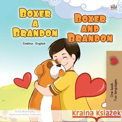 Boxer and Brandon (Czech English Bilingual Children's Book) Kidkiddos Books Inna Nusinsky 9781525951725 Kidkiddos Books Ltd. - książka