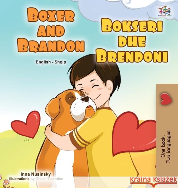Boxer and Brandon (English Albanian Bilingual Book for Kids) Kidkiddos Books Inna Nusinsky 9781525954689 Kidkiddos Books Ltd. - książka