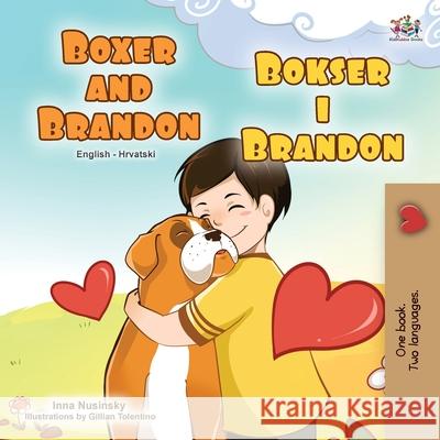 Boxer and Brandon (English Croatian Bilingual Book for Kids) Kidkiddos Books Inna Nusinsky 9781525949333 Kidkiddos Books Ltd. - książka