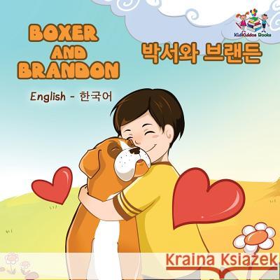 Boxer and Brandon: English Korean Bilingual Children's Books S. a. Publishing 9781525904387 Kidkiddos Books Ltd. - książka