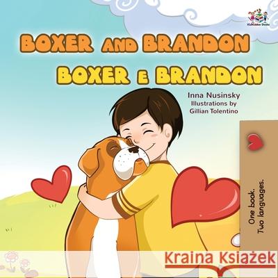Boxer and Brandon (English Portuguese Bilingual Children's Book -Brazilian): English Portuguese Kidkiddos Books Inna Nusinsky 9781525943874 Kidkiddos Books Ltd. - książka
