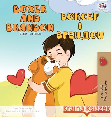 Boxer and Brandon (English Ukrainian Bilingual Book) Kidkiddos Books Inna Nusinsky 9781525920769 Kidkiddos Books Ltd. - książka
