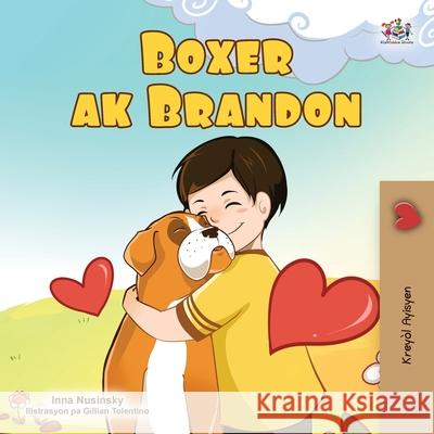 Boxer and Brandon (Haitian Creole Children's Book) Kidkiddos Books Inna Nusinsky 9781834060231 Kidkiddos Books Ltd. - książka