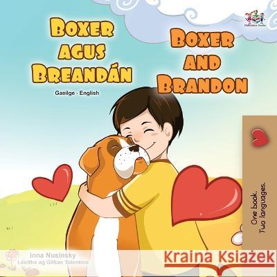 Boxer and Brandon (Irish English Bilingual Children's Book) Kidkiddos Books Inna Nusinsky  9781525965197 Kidkiddos Books Ltd. - książka