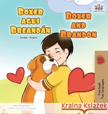 Boxer and Brandon (Irish English Bilingual Children's Book) Kidkiddos Books Inna Nusinsky  9781525965203 Kidkiddos Books Ltd. - książka