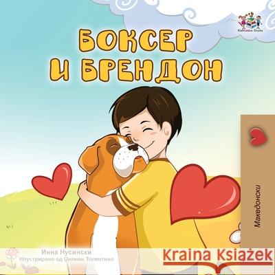 Boxer and Brandon (Macedonian Children's Book) Kidkiddos Books Inna Nusinsky 9781525960574 Kidkiddos Books Ltd. - książka