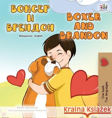 Boxer and Brandon (Macedonian English Bilingual Children's Book) Kidkiddos Books Inna Nusinsky 9781525960611 Kidkiddos Books Ltd. - książka