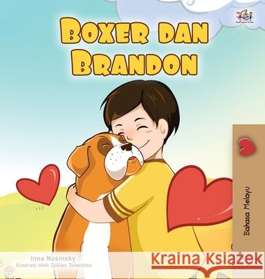 Boxer and Brandon (Malay Book for Kids) Kidkiddos Books Inna Nusinsky 9781525932717 Kidkiddos Books Ltd. - książka
