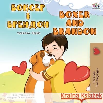 Boxer and Brandon (Ukrainian English Bilingual Book) Kidkiddos Books Inna Nusinsky 9781525920813 Kidkiddos Books Ltd. - książka