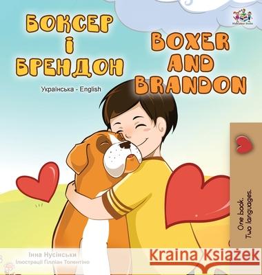 Boxer and Brandon (Ukrainian English Bilingual Book) Kidkiddos Books Inna Nusinsky 9781525920820 Kidkiddos Books Ltd. - książka