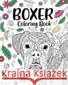 Boxer Dog Coloring Book: Adult Coloring Book, Gifts for Boxer Dog Lovers, Floral Mandala Coloring Paperland 9781034395379 Blurb