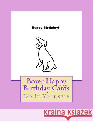 Boxer Happy Birthday Cards: Do It Yourself Gail Forsyth 9781537609065 Createspace Independent Publishing Platform - książka