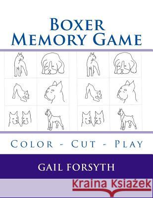 Boxer Memory Game: Color - Cut - Play Gail Forsyth 9781514706503 Createspace - książka