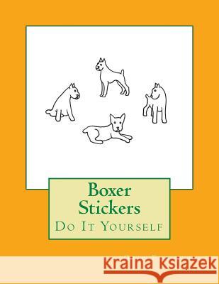 Boxer Stickers: Do It Yourself Gail Forsyth 9781537608945 Createspace Independent Publishing Platform - książka