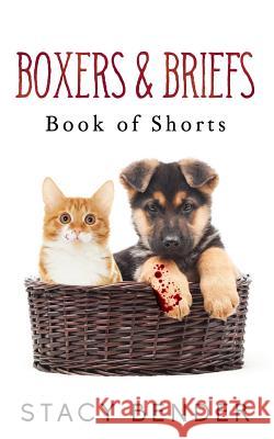 Boxers & Briefs: Book of Shorts Stacy Bender 9781544783642 Createspace Independent Publishing Platform - książka