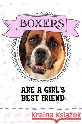 Boxers Are a Girl's Best Friend Love Dogs 9781799233190 Independently Published - książka