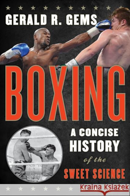 Boxing: A Concise History of the Sweet Science Gems, Gerald R. 9781442229907 Rowman & Littlefield Publishers - książka