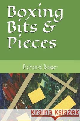 Boxing Bits & Pieces Richard E. Baker 9781699421468 Independently Published - książka