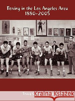 Boxing in the Los Angeles Area: 1880-2005 Tracy Callis and Chuck Johnston, Callis 9781426916885 Trafford Publishing - książka