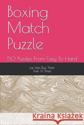 Boxing Match Puzzle: 50 Puzzles from Easy to Hard Tran VI Thao Lai Van Duc Thinh 9781729365410 Independently Published - książka