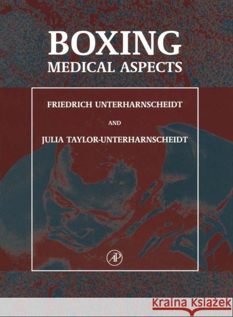 Boxing: Medical Aspects Unterharnscheidt, Friedrich 9780127091303 Academic Press - książka