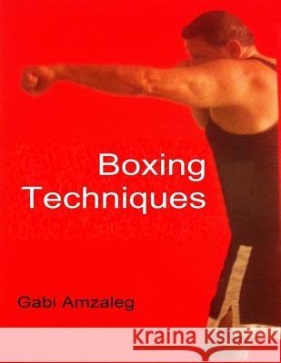 Boxing Techniques Gabi Amzaleg 9781984074348 Createspace Independent Publishing Platform - książka