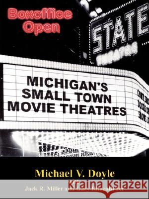 Boxoffice Open: Michigan's Small Town Movie Theatres Doyle, Michael V. 9781434344632 Authorhouse - książka