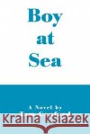 Boy at Sea Tom Canford 9780595369768 iUniverse