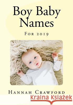 Boy Baby Names: For 2019 Hannah Crawford 9781727054781 Createspace Independent Publishing Platform - książka