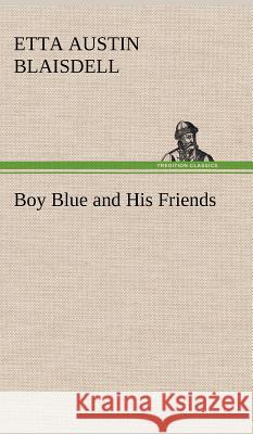Boy Blue and His Friends Etta Austin Blaisdell 9783849194338 Tredition Classics - książka