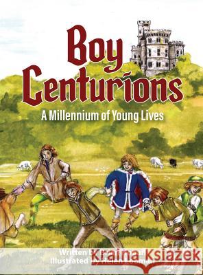 Boy Centurions: A Millennium of Young Lives Brian Hogan Helen Looman Heath Locke 9780979905681 Asteroidea Books - książka