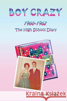 Boy Crazy 1960-1962: The High School Diary Angela Weiss 9780692974339 Bearissa Books - książka