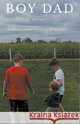 Boy Dad: A Collection of Fond Memories Part 2 G T Digue 9781733868730 G.T. Digue - książka